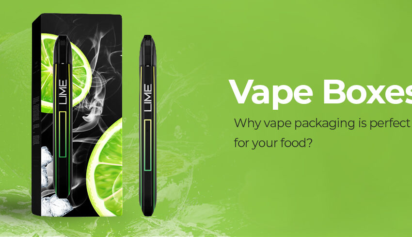 Why vape packaging is perfect for your food