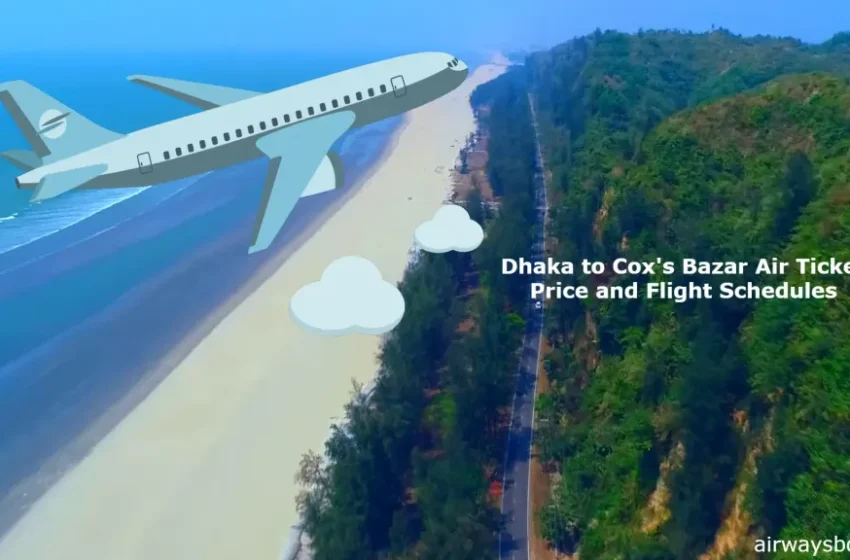 Exploring Dhaka to Cox’s Bazar Air Ticket Prices